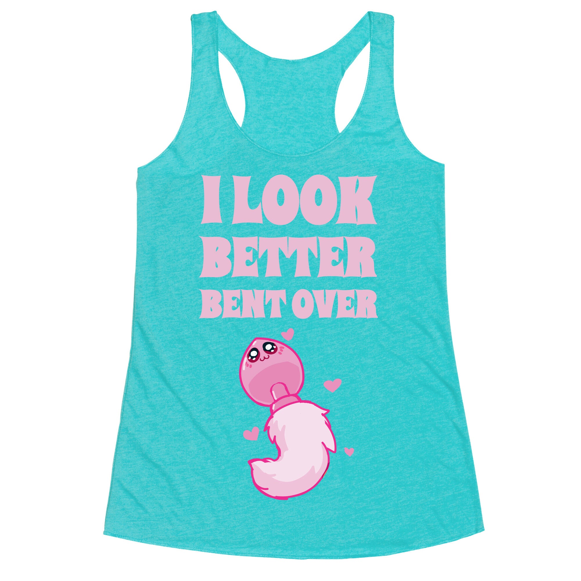 I Look Better Bent Over Racerback Tank